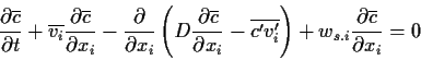 \begin{displaymath}
\frac{\partial \overline{c} }{\partial t} +
\overline{v_{i}}...
...right)+
w_{s.i}\frac{\partial \overline{c}}{\partial x_{i}}
=0
\end{displaymath}