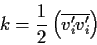 \begin{displaymath}
k=\frac{1}{2} \left( \overline{ v_{i}^{\prime} v_{i}^{\prime} } \right)
\end{displaymath}