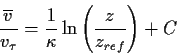 \begin{displaymath}
\frac{\overline{v}}{v_{\tau}}=
\frac{1}{\kappa }\ln \left( \frac{z}{z_{ref} }\right) +C
\end{displaymath}