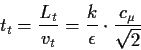 \begin{displaymath}
t_{t}=\frac{L_{t}}{v_t}=\frac{k}{\epsilon} \cdot \frac{c_{\mu}}{\sqrt{2} }
\end{displaymath}