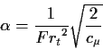 \begin{displaymath}
\alpha=\frac{1}{{Fr_{t}}^2}\sqrt{\frac{2}{c_{\mu}}}
\end{displaymath}