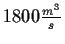 \(1800 \frac{m^3}{s}\)