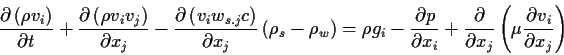 \begin{displaymath}
\frac{\partial \left( \rho v_{i} \right)}{\partial t} +
\fra...
...{j}}
\left( \mu \frac{\partial v_{i} }{\partial x_{j} }\right)
\end{displaymath}